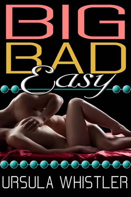 Cover of the book Big Bad Easy by Ursula Whistler, The Wild Rose Press, Inc.
