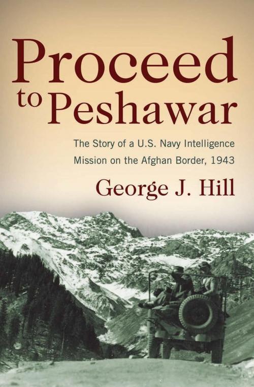Cover of the book Proceed to Peshawar by George  J. Hill, Naval Institute Press