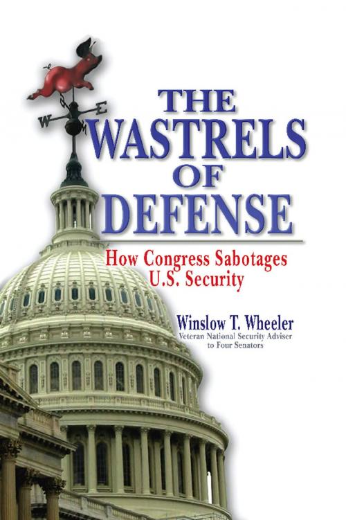 Cover of the book The Wastrels of Defense by Winslow T. Wheeler, Naval Institute Press