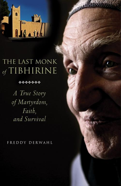 Cover of the book The Last Monk of Tibhirine by Freddy Derwahl, Paraclete Press