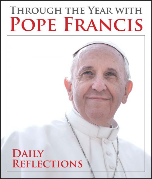 Cover of the book Through the Year with Pope Francis by Pope Francis, Our Sunday Visitor