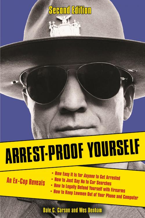 Cover of the book Arrest-Proof Yourself by Dale C. Carson, Wes Denham, Chicago Review Press