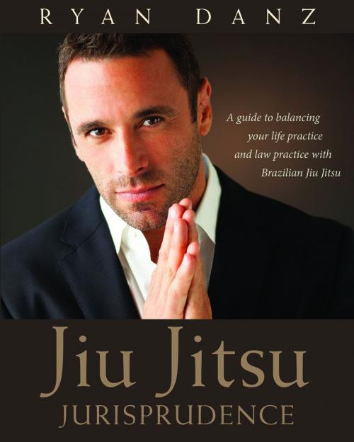Cover of the book Jiu Jitsu Jurisprudence by Ryan Danz, American Bar Association