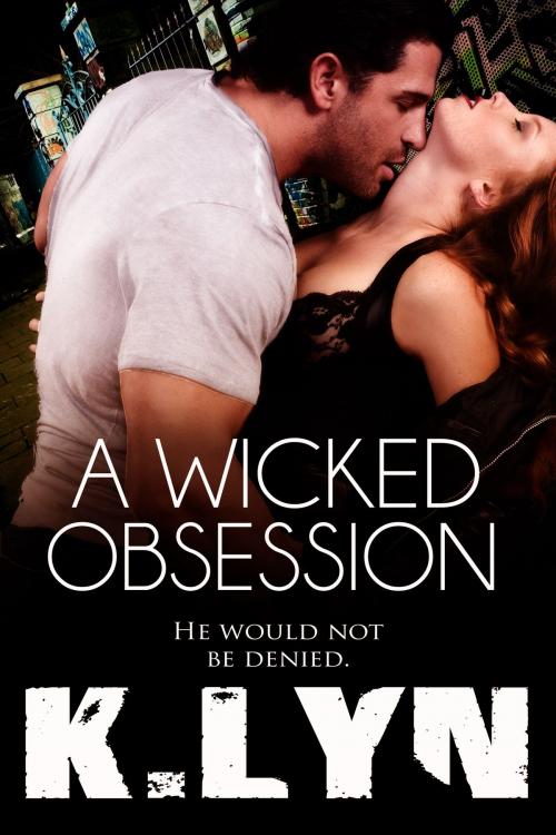 Cover of the book A Wicked Obsession by K. Lyn, Beau to Beau Books