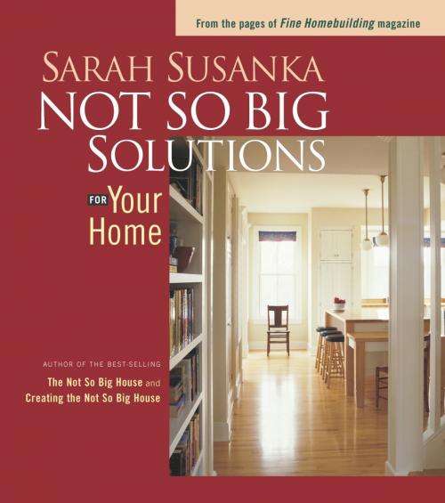 Cover of the book Not So Big Solutions for Your Home by Sarah Susanka, Taunton Press