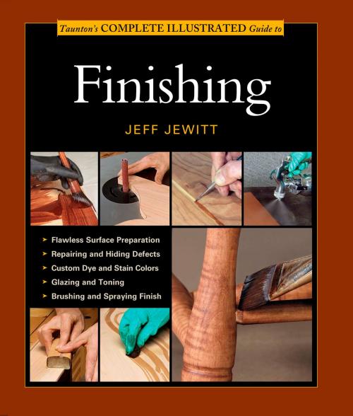 Cover of the book Taunton's Complete Illustrated Guide to Finishing by Jeff Jewitt, Taunton Press