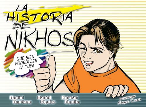 Cover of the book La historia de Nikhos by Daniel Dardano, Daniel Cipolla, Hernán Cipolla, Charisma House