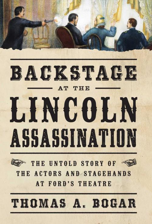 Cover of the book Backstage at the Lincoln Assassination by Thomas A. Bogar, Regnery History