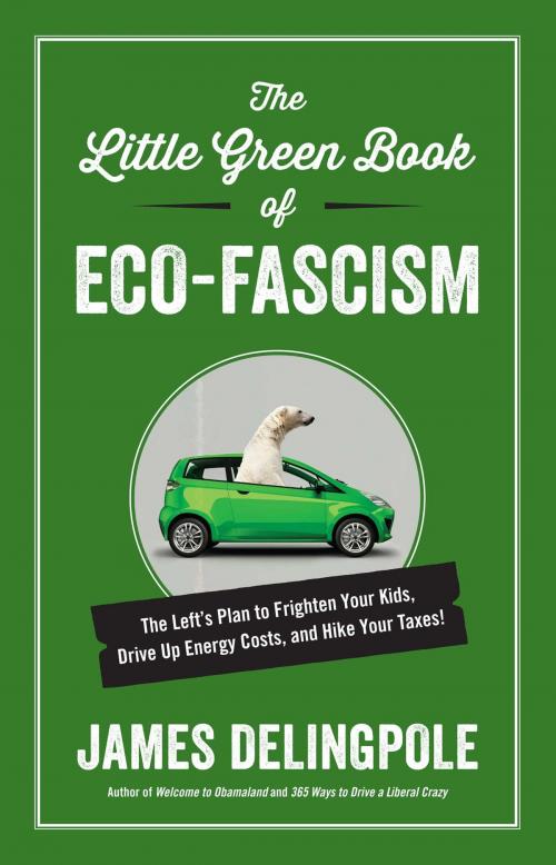 Cover of the book The Little Green Book of Eco-Fascism by James Delingpole, Regnery Publishing