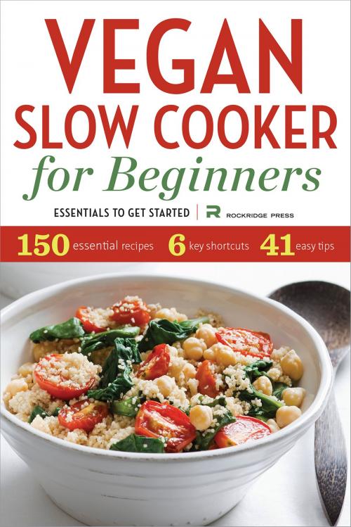 Cover of the book Vegan Slow Cooker for Beginners: Essentials To Get Started by Rockridge Press, Callisto Media Inc.