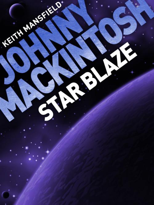 Cover of the book Johnny Mackintosh: Star Blaze by Keith Mansfield, Quercus
