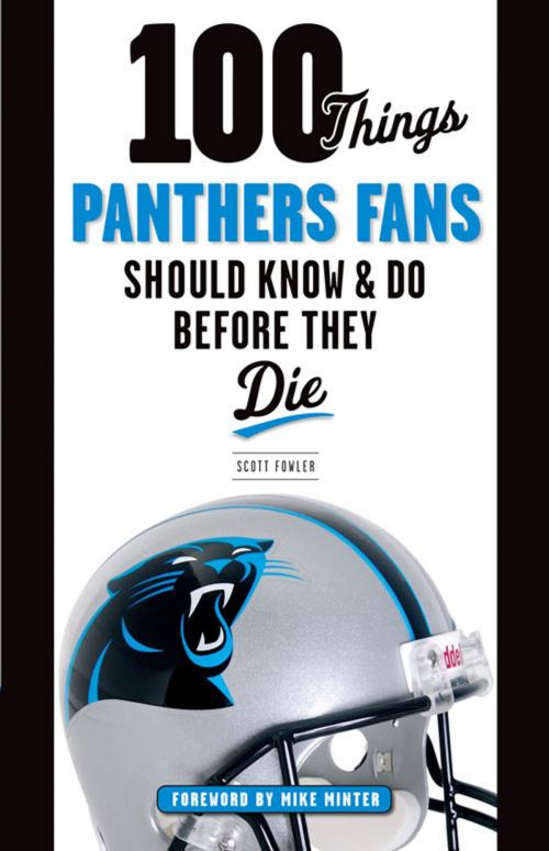 Cover of the book 100 Things Panthers Fans Should Know & Do Before They Die by Scott Fowler, Triumph Books