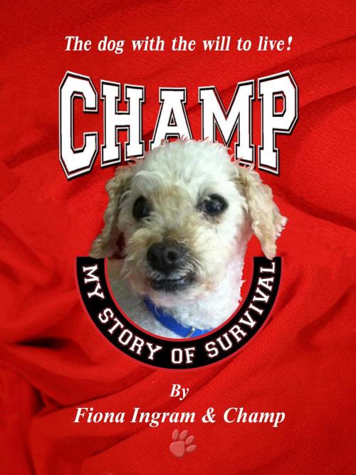 Cover of the book Champ: My Story of Survival by Fiona Ingram, Fiona Ingram