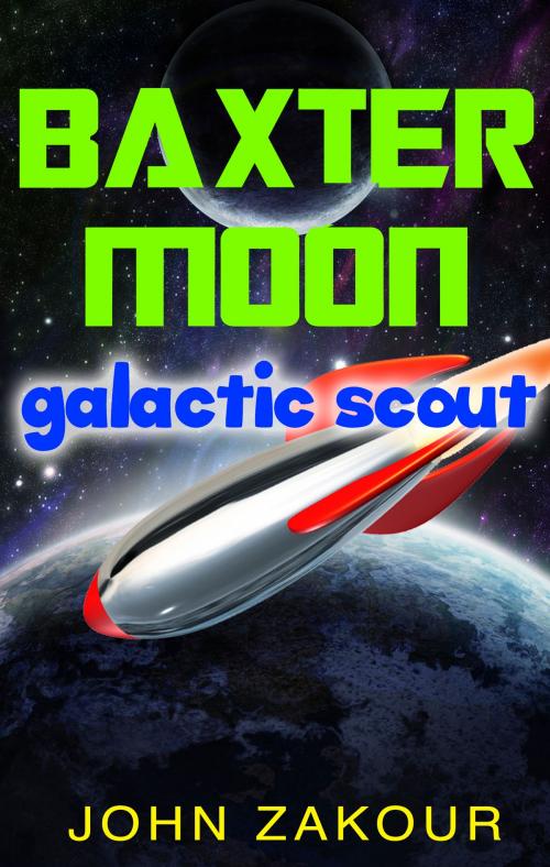 Cover of the book Baxter Moon: Galactic Scout by John Zakour, Jabberwocky Literary Agency, Inc.