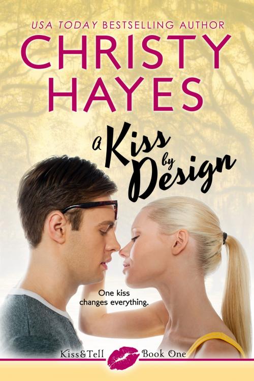 Cover of the book A Kiss by Design by Christy Hayes, CAH LLC