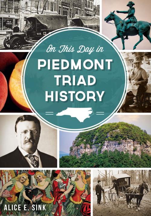 Cover of the book On This Day in Piedmont Triad History by Alice E. Sink, Arcadia Publishing Inc.