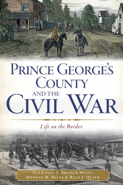 Cover of the book Prince George's County and the Civil War by Nathania A. Branch Miles, Monday M. Miles, Ryan J. Quick, Arcadia Publishing Inc.