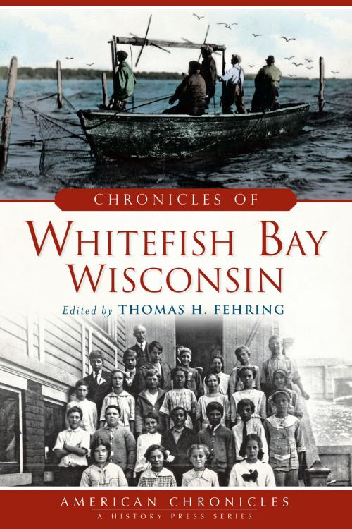Cover of the book Chronicles of Whitefish Bay, Wisconsin by Thomas H. Fehring, Arcadia Publishing Inc.