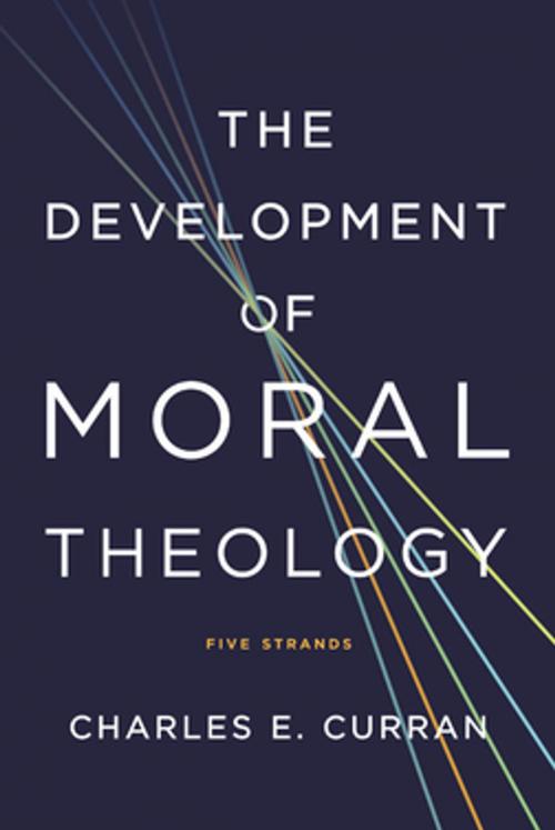 Cover of the book The Development of Moral Theology by Charles E. Curran, Georgetown University Press
