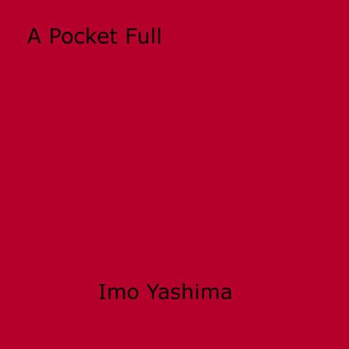 Cover of the book A Pocket Full by Imo Yashima, Disruptive Publishing