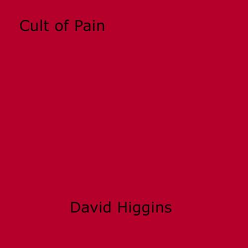 Cover of the book Cult of Pain by David Higgins, Disruptive Publishing