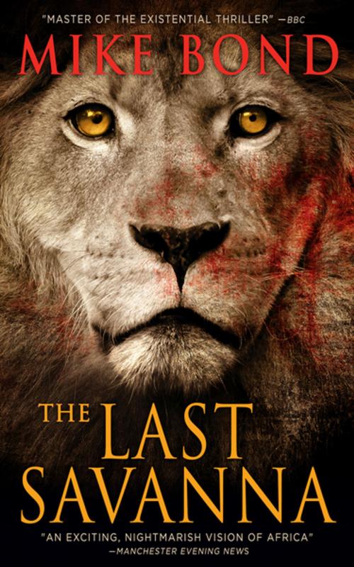 Cover of the book THE LAST SAVANNA by Mike Bond, Mandevilla Press