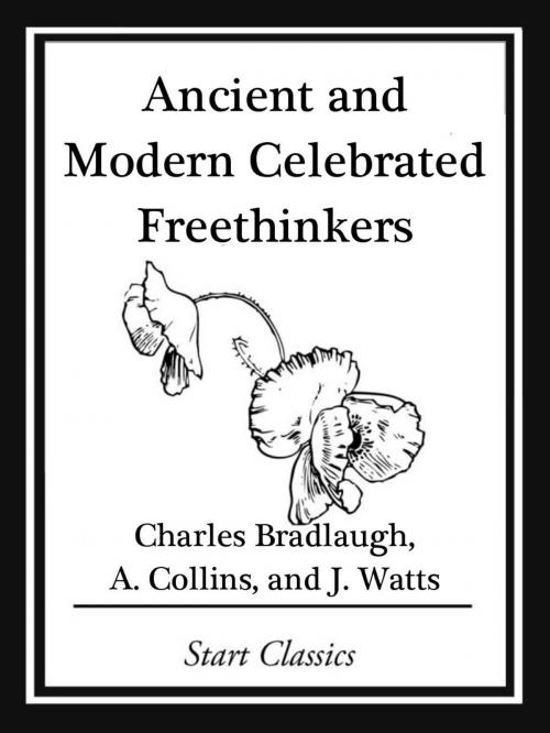 Cover of the book Ancient and Modern Celebrated Freethinkers by Charles Bradlaugh, J. Watts, Start Classics