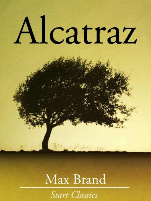 Cover of the book Alcatraz by Max Brand, Start Classics