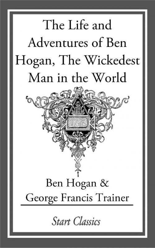 Cover of the book The Life and Adventures of Ben Hogan, by Benedict Hogan, Start Classics