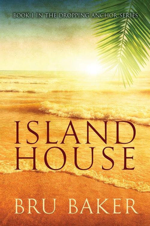 Cover of the book Island House by Bru Baker, Dreamspinner Press