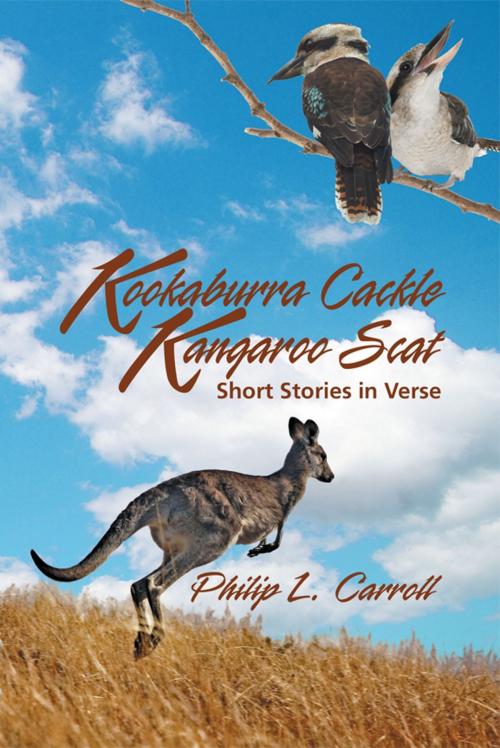Cover of the book Kookaburra Cackle Kangaroo Scat by Philip L. Carroll, Strategic Book Publishing & Rights Co.