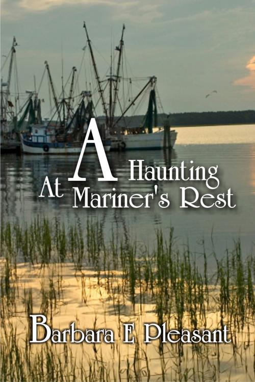 Cover of the book A Haunting at Mariners Rest by Barbara E Pleasant, Strategic Book Publishing & Rights Co.