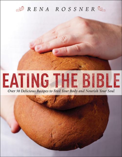 Cover of the book Eating the Bible by Rena Rossner, Boaz Lavi, Skyhorse Publishing