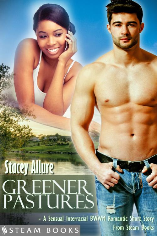 Cover of the book Greener Pastures - A Sensual Interracial BWWM Romance Short Story from Steam Books by Stacey Allure, Steam Books, Steam Books
