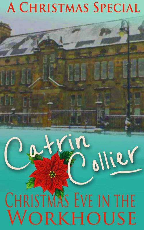 Cover of the book Christmas Eve in the Workhouse by Catrin Collier, Accent Press