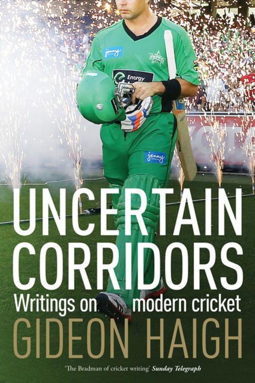 Cover of the book Uncertain Corridors: Writings on modern cricket by Gideon Haigh, Penguin Random House Australia