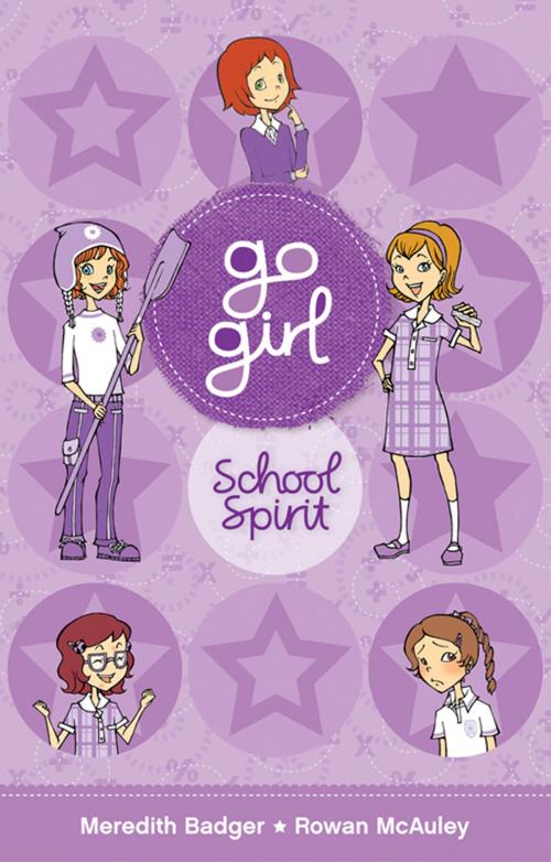 Cover of the book Go Girl: School Spirit by Meredith Badger, Rowan McAuley, Hardie Grant Egmont