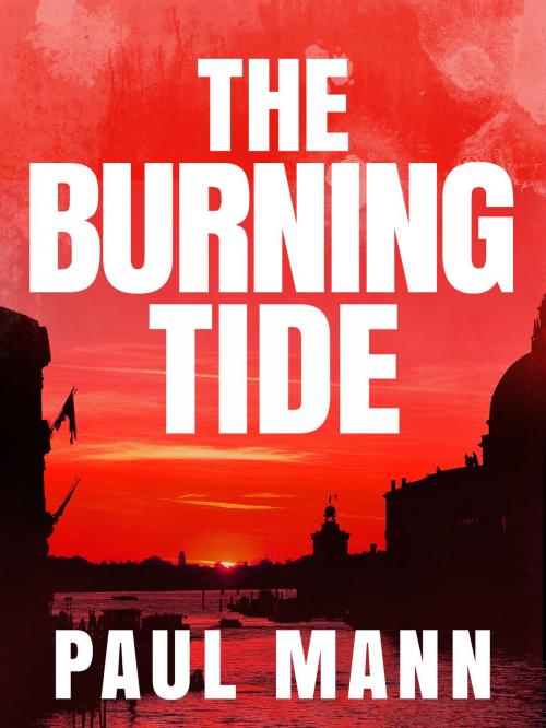 Cover of the book The Burning Tide: George Sansi 3 by Paul Mann, Pan Macmillan Australia