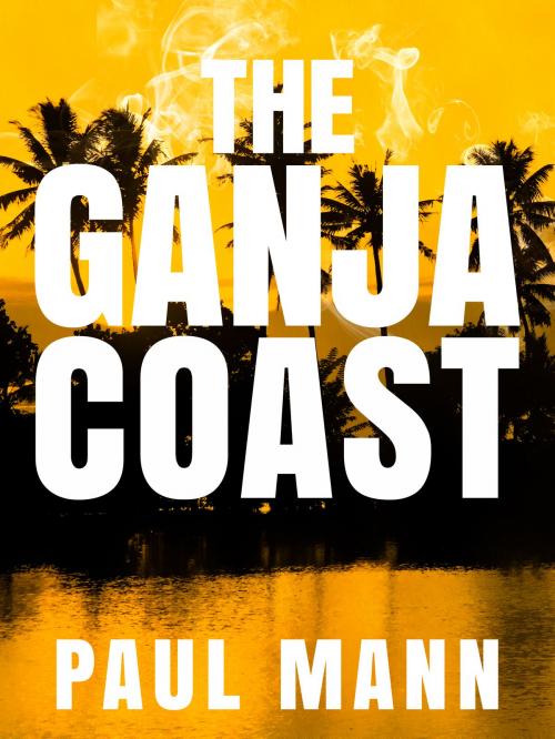 Cover of the book The Ganja Coast: George Sansi 2 by Paul Mann, Pan Macmillan Australia