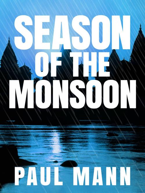 Cover of the book Season of the Monsoon: George Sansi 1 by Paul Mann, Pan Macmillan Australia