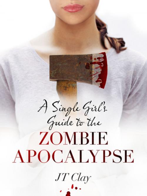 Cover of the book A Single Girl's Guide to the Zombie Apocalypse by JT Clay, Pan Macmillan Australia
