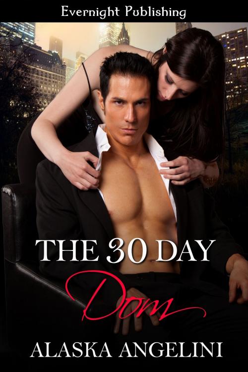 Cover of the book The 30 Day Dom by Alaska Angelini, Evernight Publishing