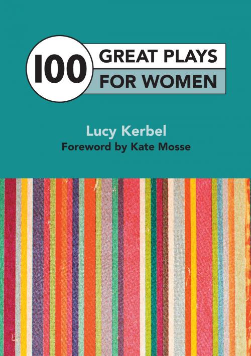 Cover of the book 100 Great Plays For Women by Lucy Kerbel, Nick Hern Books