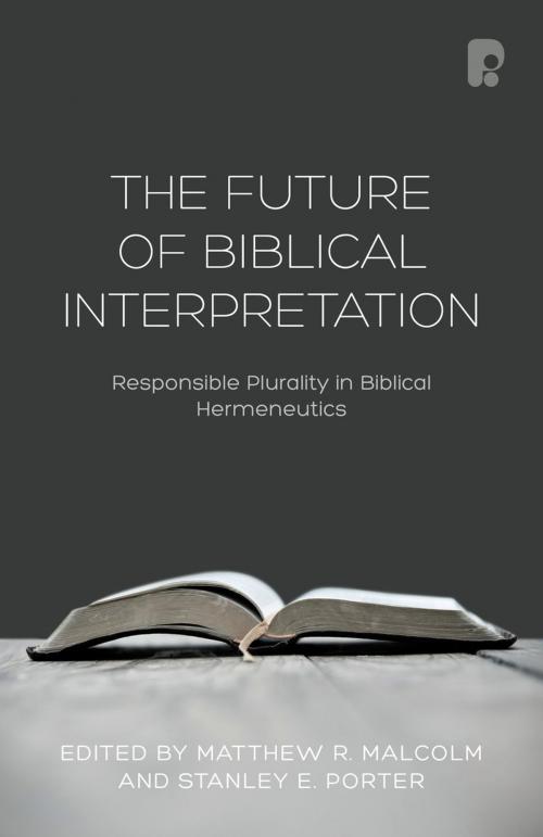 Cover of the book The Future of Biblical Interpretation by Matthew R Malcolm, Stanley E Porter, Authentic Publishers