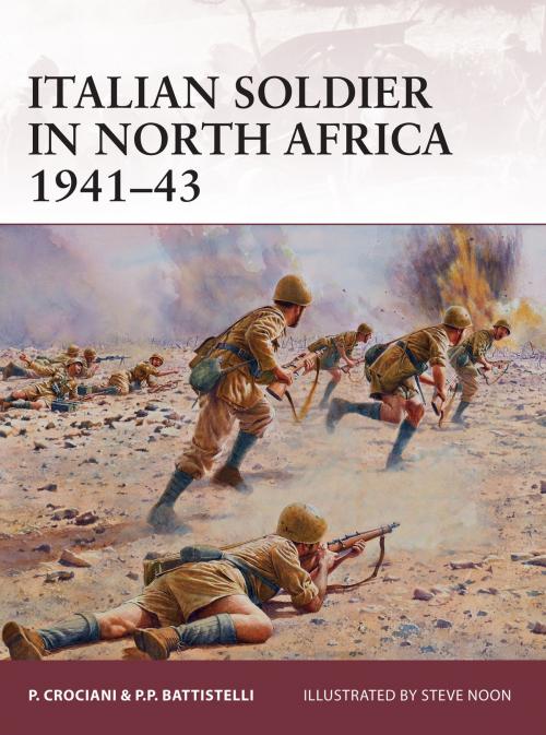 Cover of the book Italian soldier in North Africa 1941–43 by Piero Crociani, Pier Paolo Battistelli, Bloomsbury Publishing