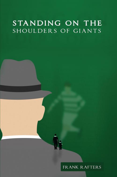 Cover of the book Standing On The Shoulders Of Giants by Frank Rafters, Grosvenor House Publishing