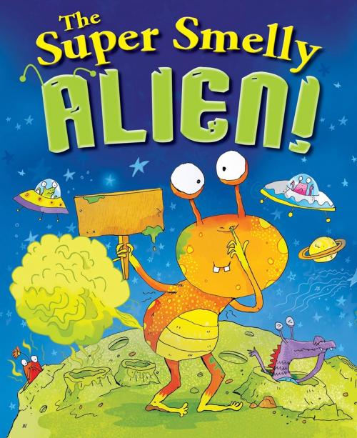 Cover of the book The Super Smelly Alien by Igloo Books Ltd, Igloo Books Ltd