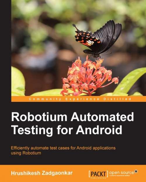 Cover of the book Robotium Automated Testing for Android by Hrushikesh Zadgaonkar, Packt Publishing
