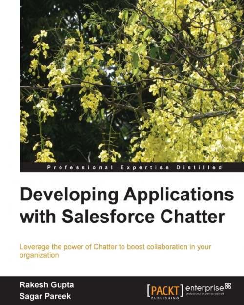 Cover of the book Developing Applications with Salesforce Chatter by Rakesh Gupta, Sagar Pareek, Packt Publishing