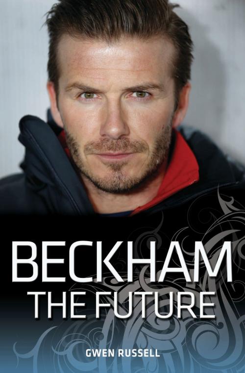 Cover of the book Beckham - The Future by Gwen Russell, John Blake Publishing